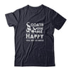 Goats Make Me Happy You Not So Much Goat Lover T-Shirt & Tank Top | Teecentury.com