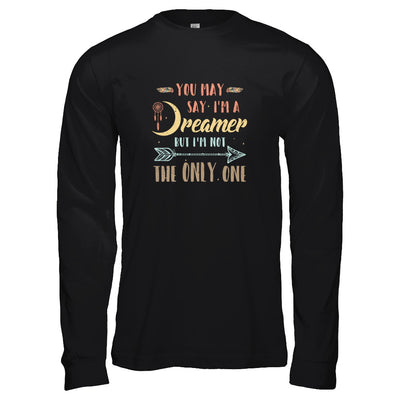 You May Say I'm A Dreamer But I'm Not The Only One T-Shirt & Tank Top | Teecentury.com