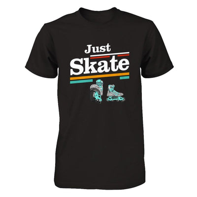 Just Roller Skate T-Shirt & Hoodie | Teecentury.com