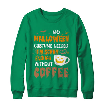 No Halloween Costume Needed I'm Scary Enough Without Coffee T-Shirt & Sweatshirt | Teecentury.com