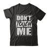 Do Not Touch Me T-Shirt & Hoodie | Teecentury.com