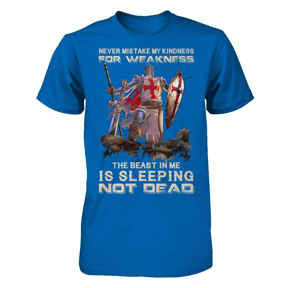 Knight Templar My Kindness For Weakness The Beast In Me Is Sleeping Not Dead T-Shirt & Hoodie | Teecentury.com