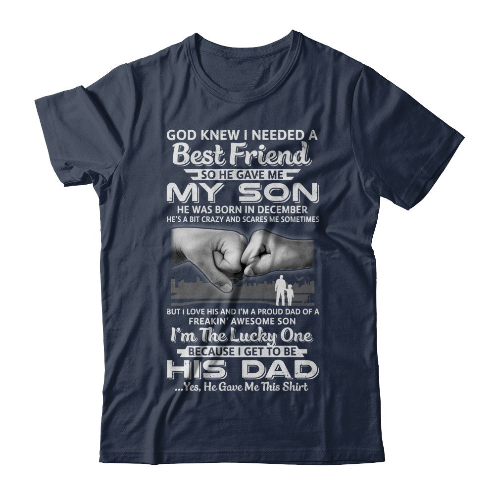I Needed A Best Friend He Gave Me My Son December Dad T-Shirt & Hoodie | Teecentury.com