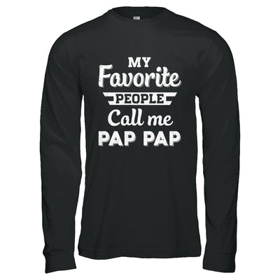 My Favorite People Call Me Pap Pap Fathers Day Gift T-Shirt & Hoodie | Teecentury.com