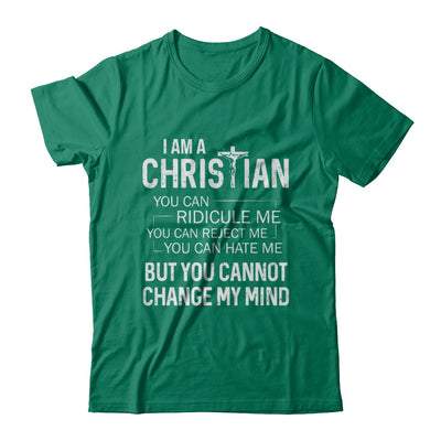 I Am A Christian You Cannot Cange My Mind T-Shirt & Hoodie | Teecentury.com