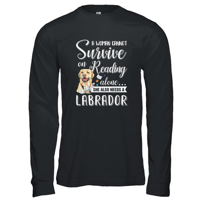 A Woman Cannot Survive On Reading Alone Labrador T-Shirt & Tank Top | Teecentury.com