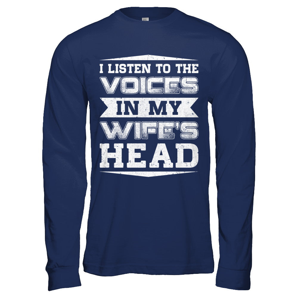 I Listen To The Voices In My Wife's Head T-Shirt & Hoodie | Teecentury.com
