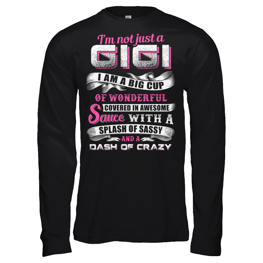 I'm Not Just A Gigi I'm A Big Cup Of Wonderful T-Shirt & Hoodie | Teecentury.com