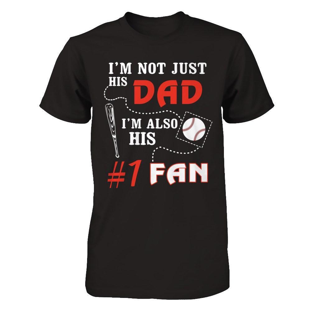 I'm Not Just His Dad I'm Also His Fan Baseball Dad T-Shirt & Hoodie | Teecentury.com