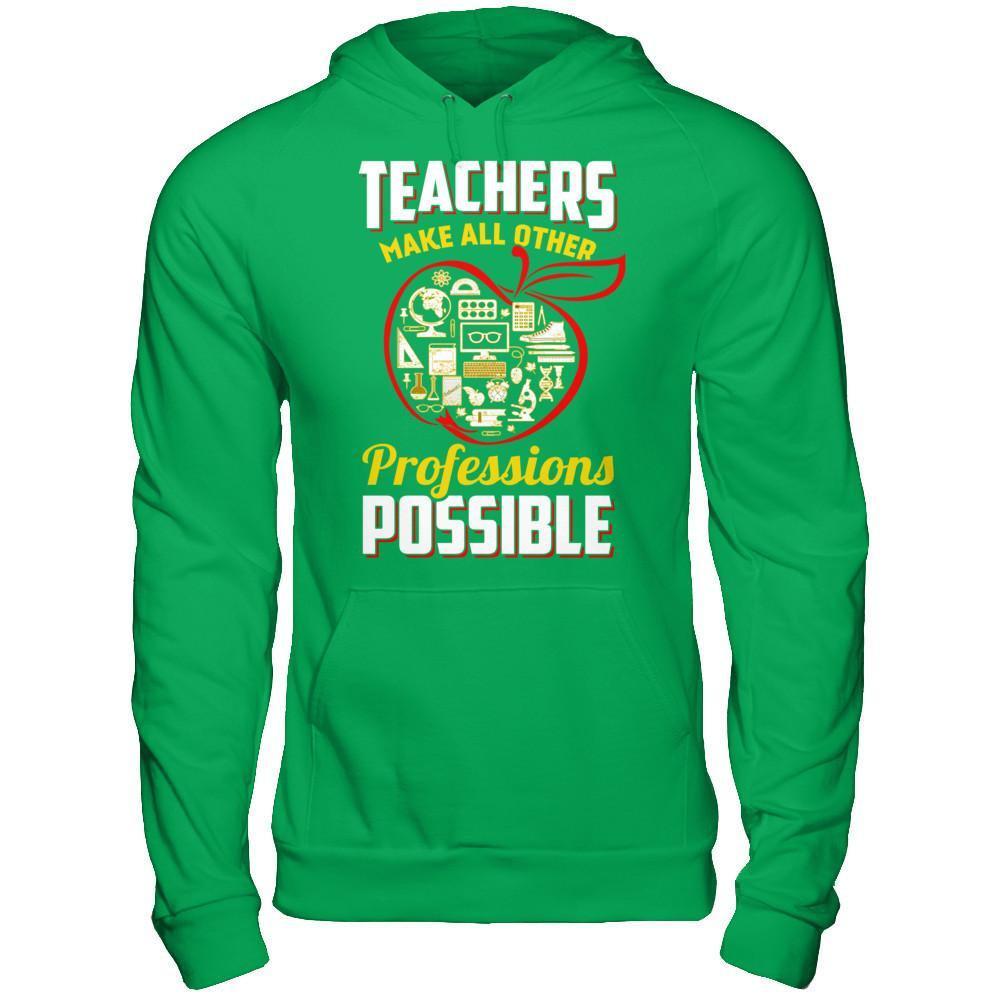 Teacher Make All Other Professions Possible T-Shirt & Hoodie | Teecentury.com