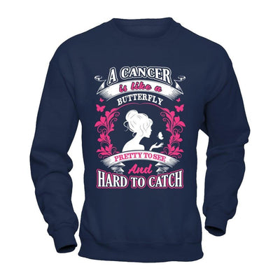 A Cancer Is Like A Butterfly Pretty To See And Hard To Catch T-Shirt & Hoodie | Teecentury.com