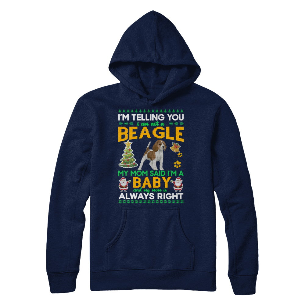 I Am Not A Beagle My Mom Said I'm A Baby T-Shirt & Sweatshirt | Teecentury.com