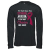 Being Strong Choice Burgundy Multiple Myeloma Awareness T-Shirt & Hoodie | Teecentury.com