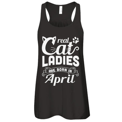 Real Cat Ladies Are Born In April Cat Day T-Shirt & Tank Top | Teecentury.com