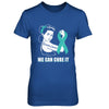 Ovarian Cancer Awareness Survivor We Can Cure It T-Shirt & Hoodie | Teecentury.com