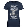 I Asked God For Strength And Courage He Sent Me My Boyfriend T-Shirt & Hoodie | Teecentury.com