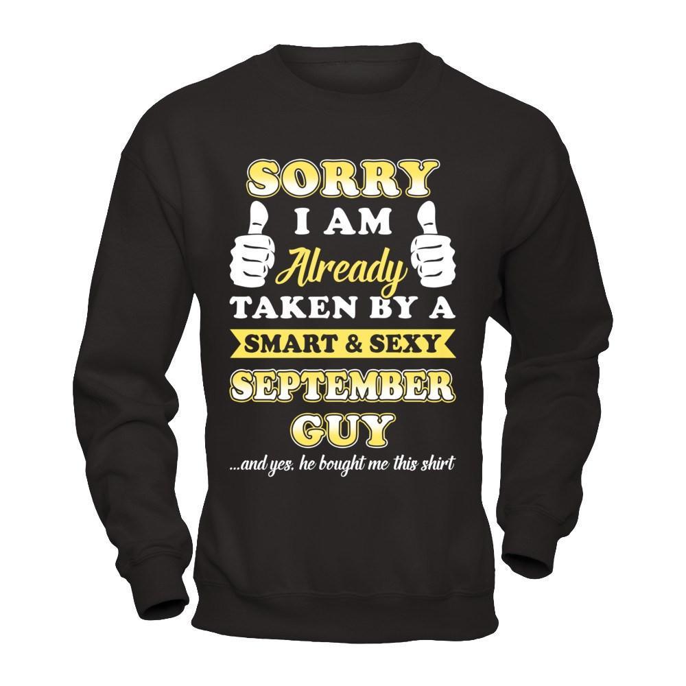Sorry I Am Already Taken By Smart Sexy September Guy T-Shirt & Hoodie | Teecentury.com