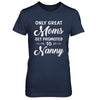 Only Great Moms Get Promoted To Nanny Mothers Day T-Shirt & Hoodie | Teecentury.com