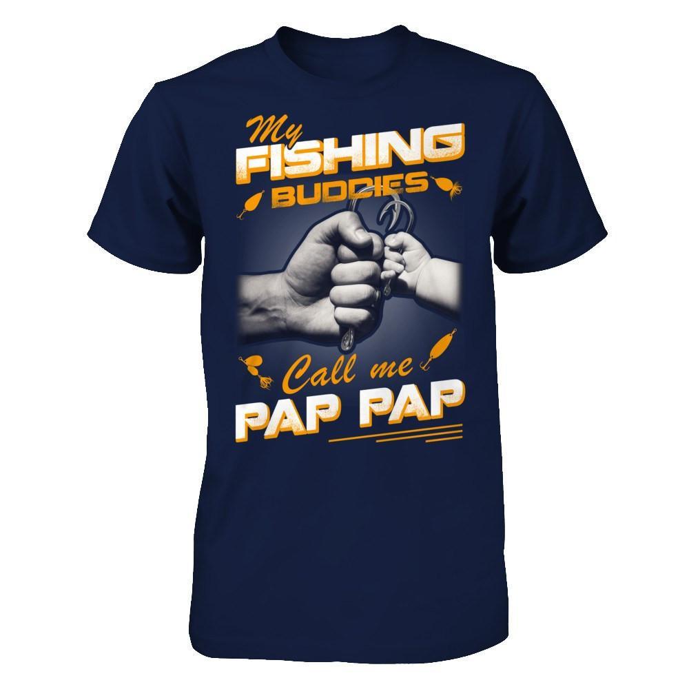 My Fishing Buddies Call Me Pap Pap T-Shirt & Hoodie | Teecentury.com