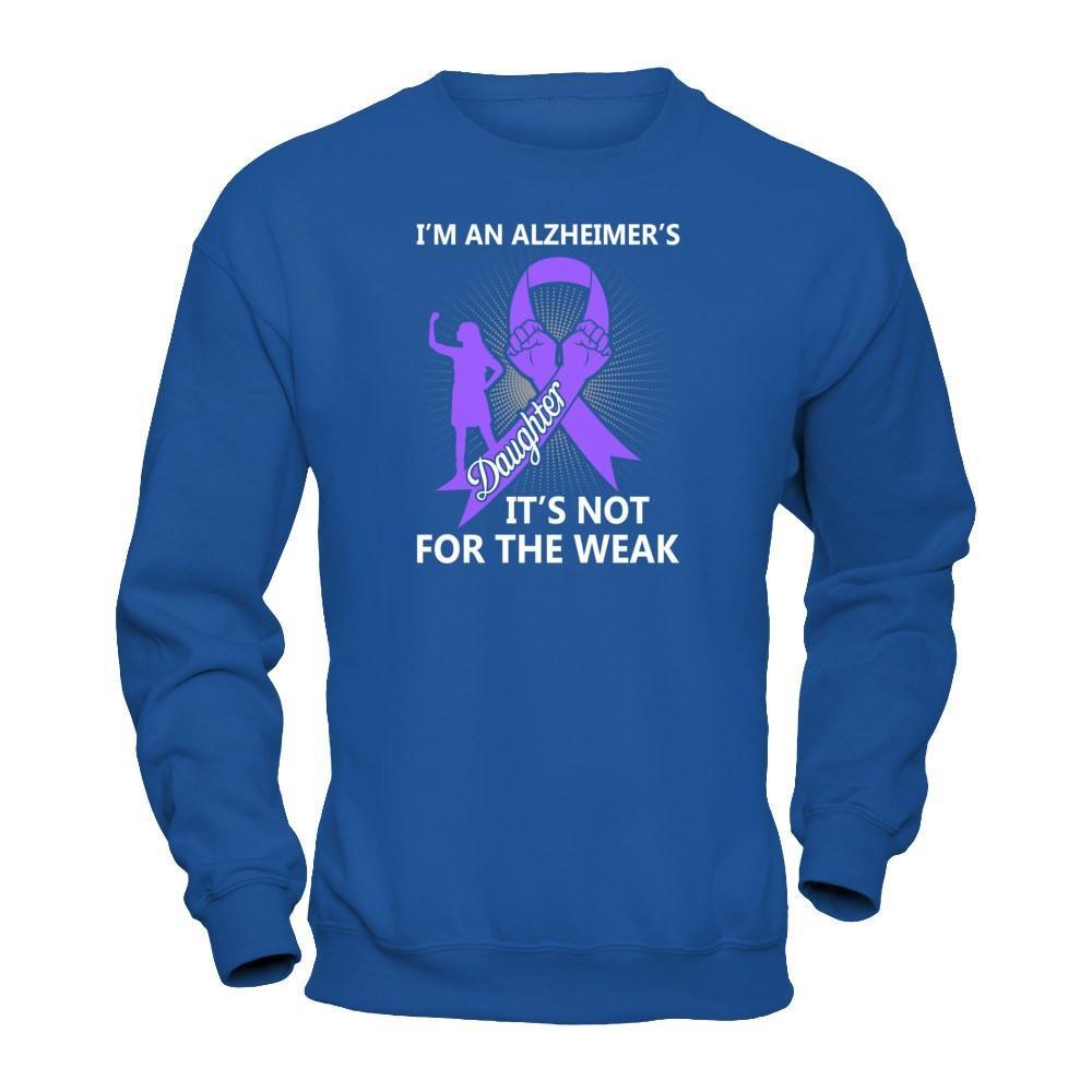 I'm An Alzheimer's Daughter It's Not For The Weak T-Shirt & Hoodie | Teecentury.com