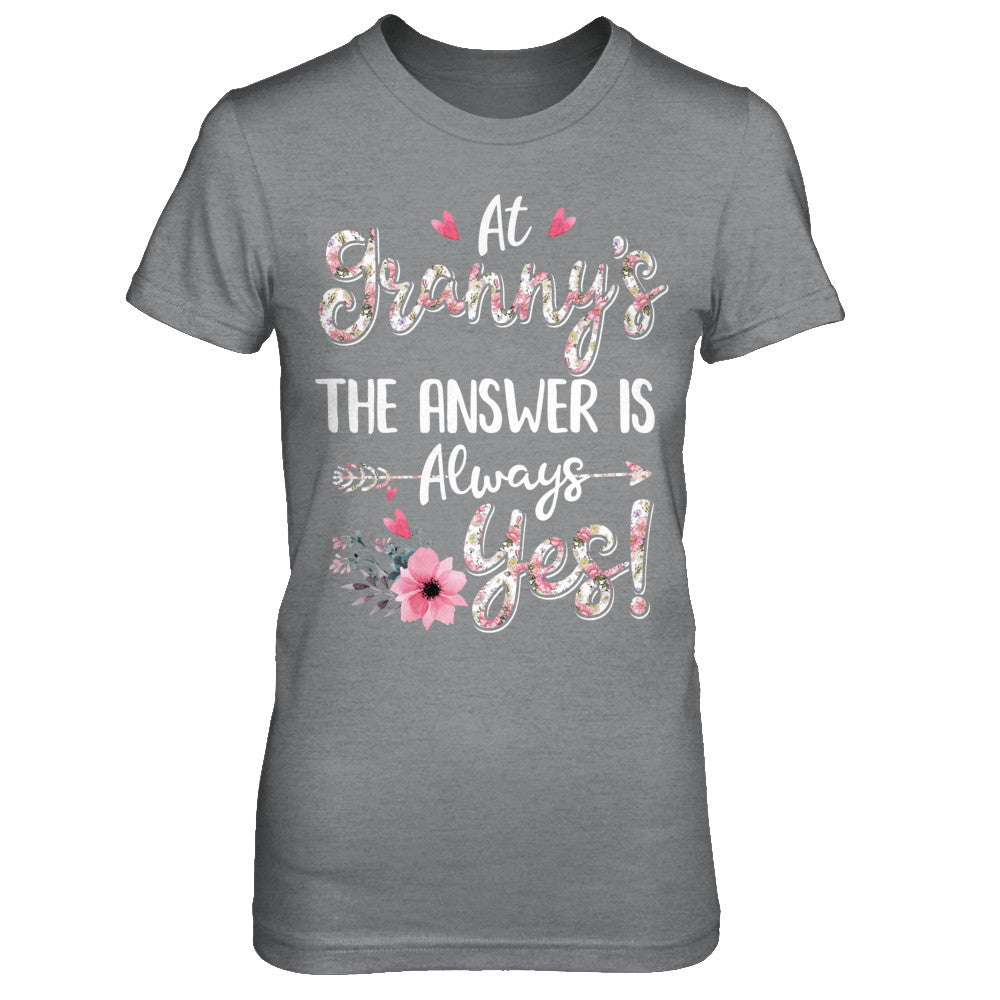At Granny's The Answer Is Always Yes Floral Mothers Day Gift T-Shirt & Hoodie | Teecentury.com