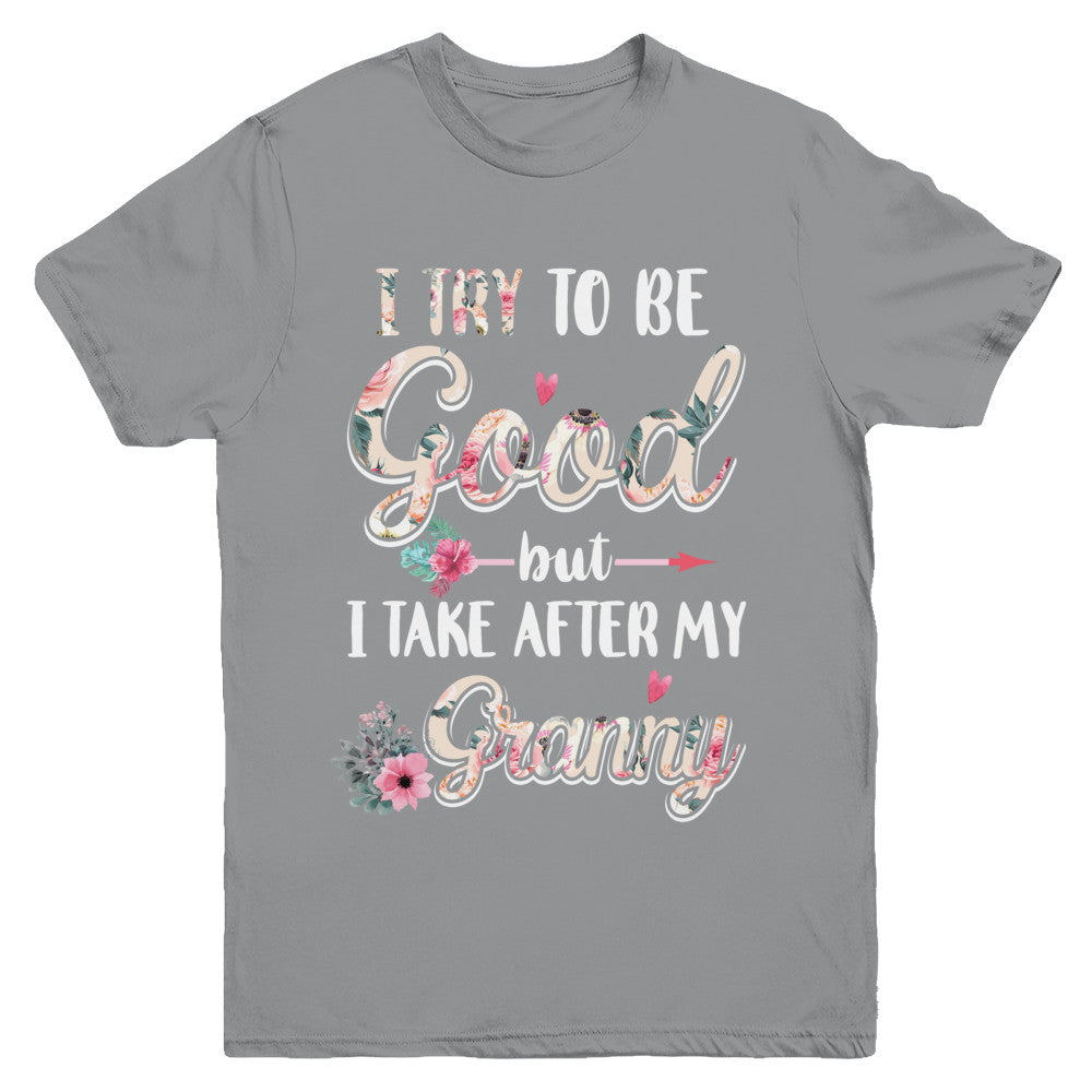 Toddler Kids I Try To Be Good But I Take After My Granny Youth Youth Shirt | Teecentury.com