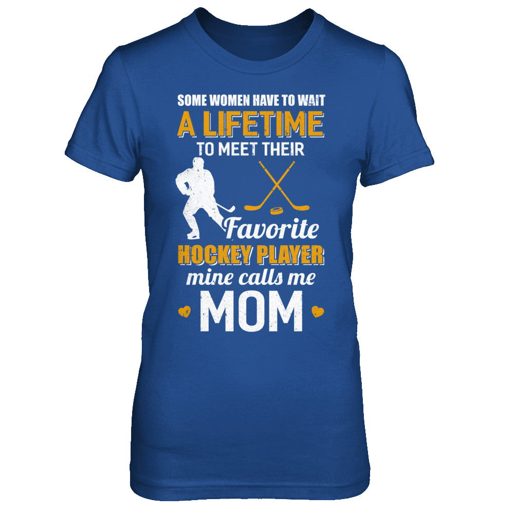 Funny My Favorite Hockey Player Calls Me Mom T-Shirt & Hoodie | Teecentury.com