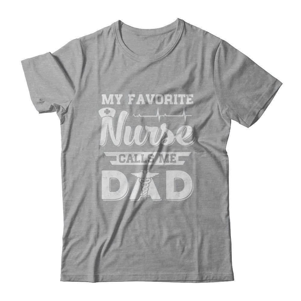 My Favorite Nurse Calls Me Dad Fathers Day Gift T-Shirt & Hoodie | Teecentury.com