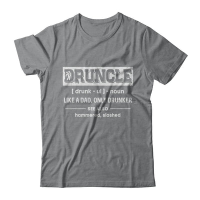 Funny Druncle Noun Definition Drunk Drunker Uncle T-Shirt & Hoodie | Teecentury.com