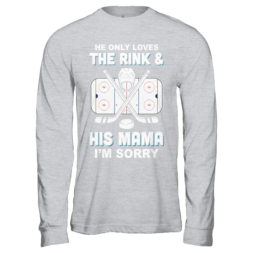 He Only Loves The Rink And His Mama Funny Mom Hockey T-Shirt & Hoodie | Teecentury.com