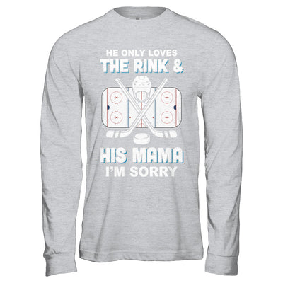 He Only Loves The Rink And His Mama Funny Mom Hockey T-Shirt & Hoodie | Teecentury.com