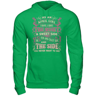 As An April Girl I Have 3 Sides Birthday Gift T-Shirt & Hoodie | Teecentury.com