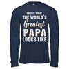 What World's Greatest Papa Looks Like Fathers Day T-Shirt & Hoodie | Teecentury.com
