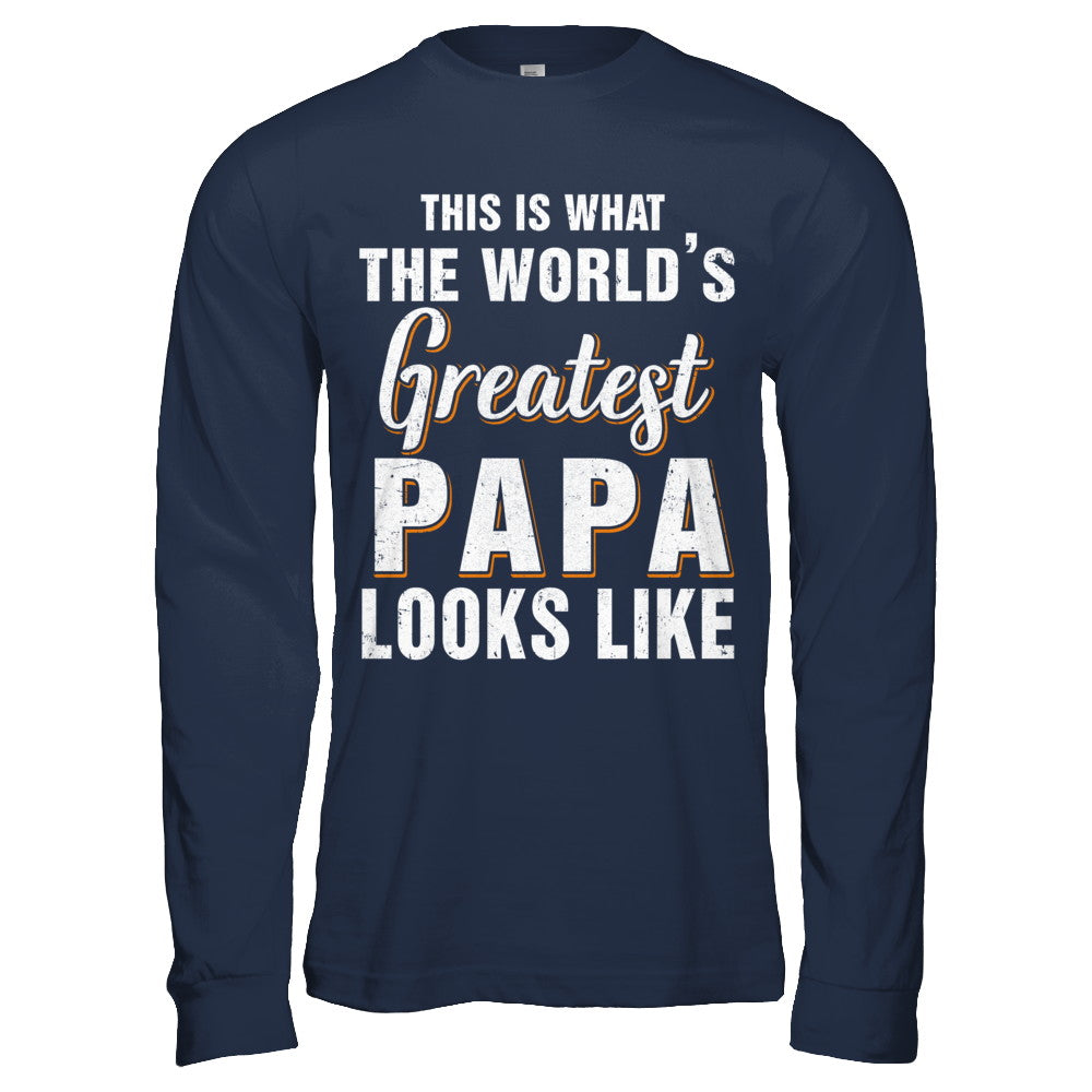 What World's Greatest Papa Looks Like Fathers Day T-Shirt & Hoodie | Teecentury.com
