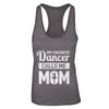 My Favorite Dancer Calls Me Mom Funny Ballet Dance T-Shirt & Tank Top | Teecentury.com