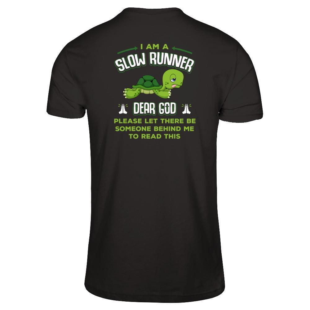 I Am A Slow Runner Dear God Please Let There Be Someone Behind Me To Read This T-Shirt & Tank Top | Teecentury.com