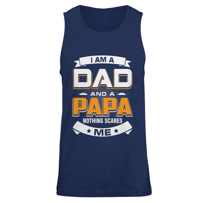 I Am A Dad And A Papa Nothing Scares Me T-Shirt & Hoodie | Teecentury.com