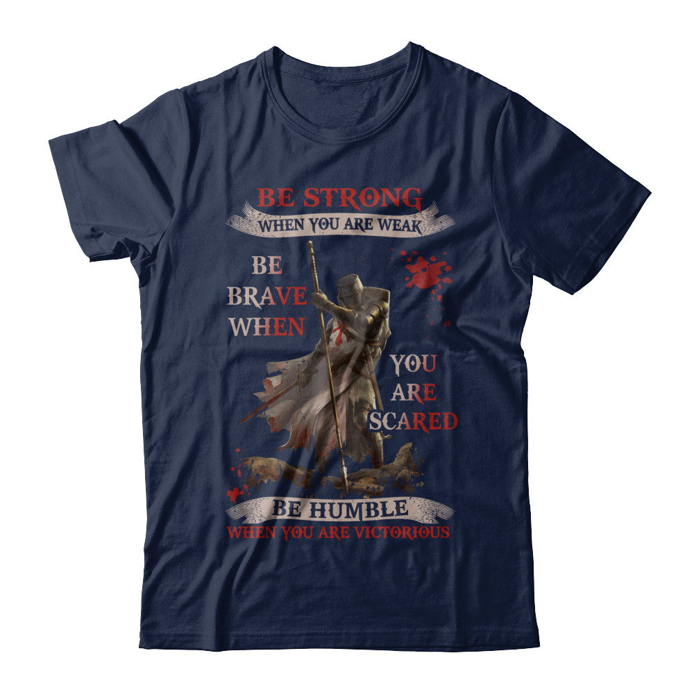 Knight Templar Be Strong When You Are Weak T-Shirt & Hoodie | Teecentury.com