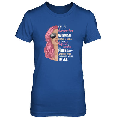Im A December Woman I Have 3 Sides December Girl Birthday Gift T-Shirt & Tank Top | Teecentury.com