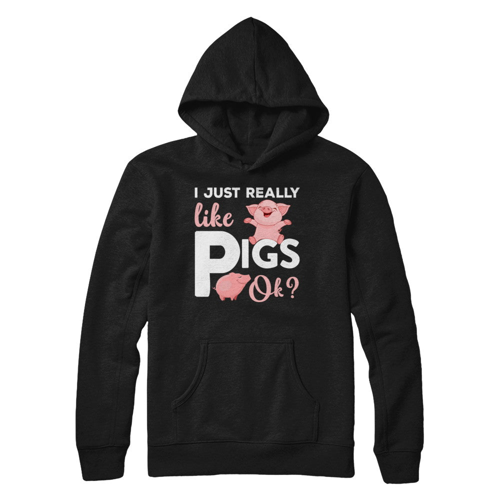 I Just Really Like Pigs Ok T-Shirt & Hoodie | Teecentury.com