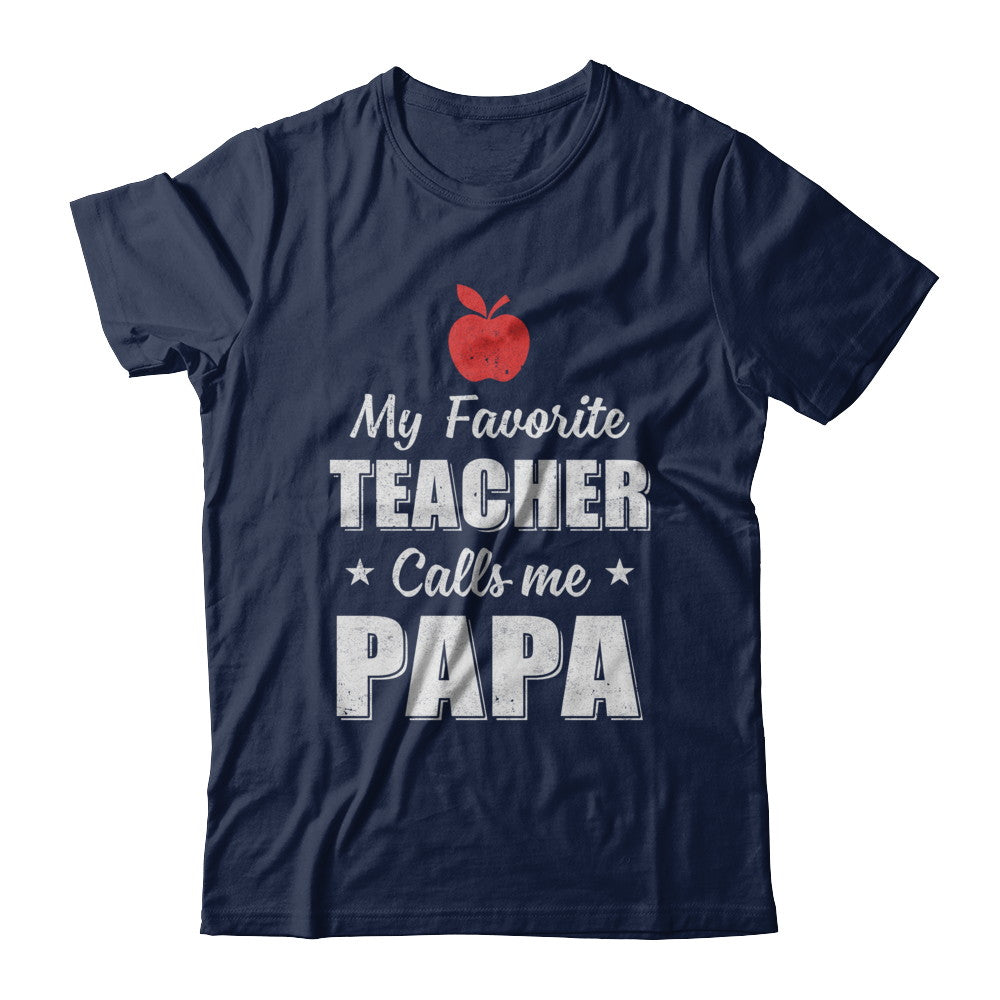 My Favorite Teacher Calls Me Papa Fathers Day T-Shirt & Hoodie | Teecentury.com