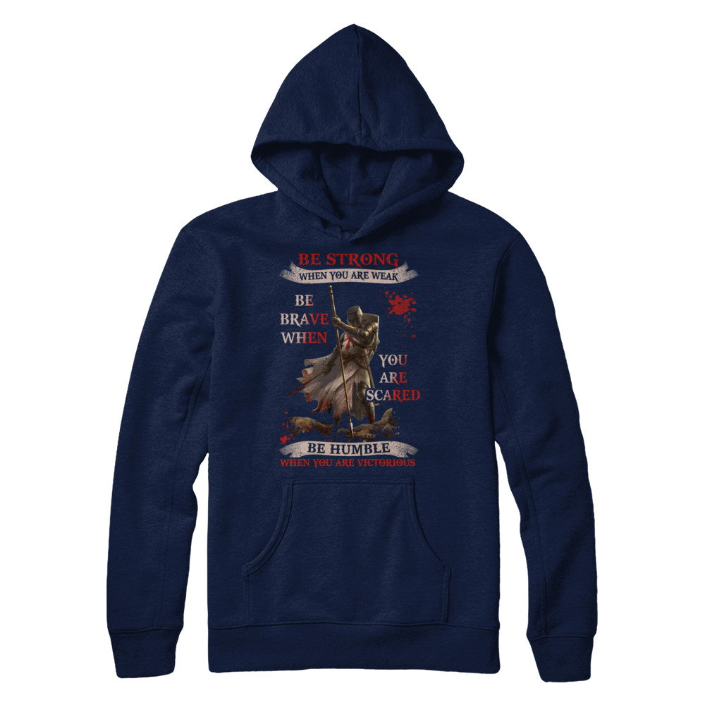 Knight Templar Be Strong When You Are Weak T-Shirt & Hoodie | Teecentury.com