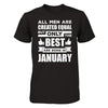 All Men Are Created Equal But Only The Best Are Born In January T-Shirt & Hoodie | Teecentury.com