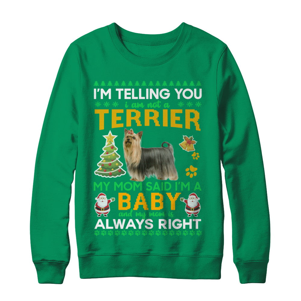 I Am Not A Yorkshire Terrier My Mom Said I'm A Baby T-Shirt & Sweatshirt | Teecentury.com