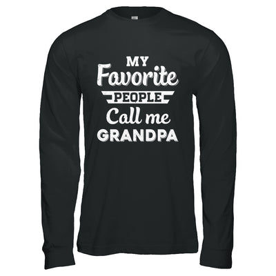 My Favorite People Call Me Grandpa Fathers Day Gift T-Shirt & Hoodie | Teecentury.com