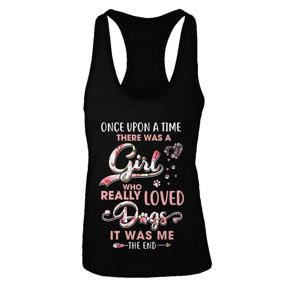 Once Upon A Time There Was A Girl Who Really Loved Dogs T-Shirt & Tank Top | Teecentury.com