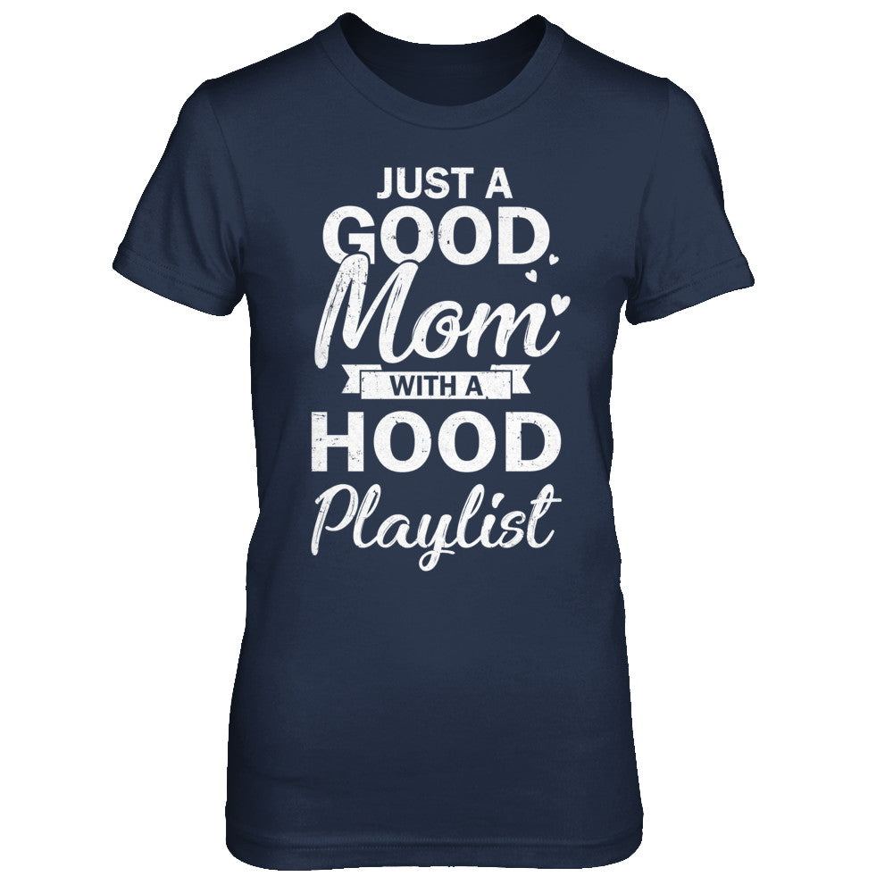 Just A Good Mom With A Hood Playlist Funny Mom T-Shirt & Hoodie | Teecentury.com