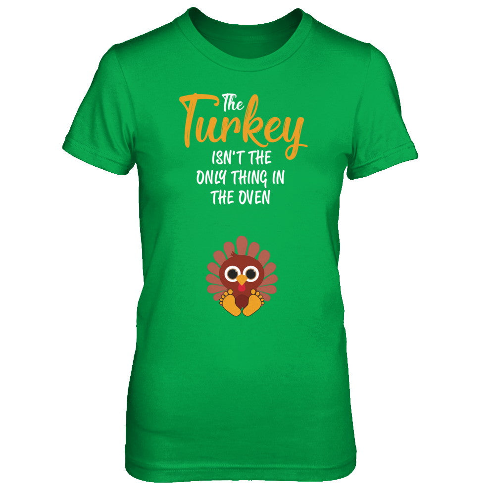 Turkey Isn't The Only Thing In The Oven Pregnancy Mom T-Shirt & Sweatshirt | Teecentury.com