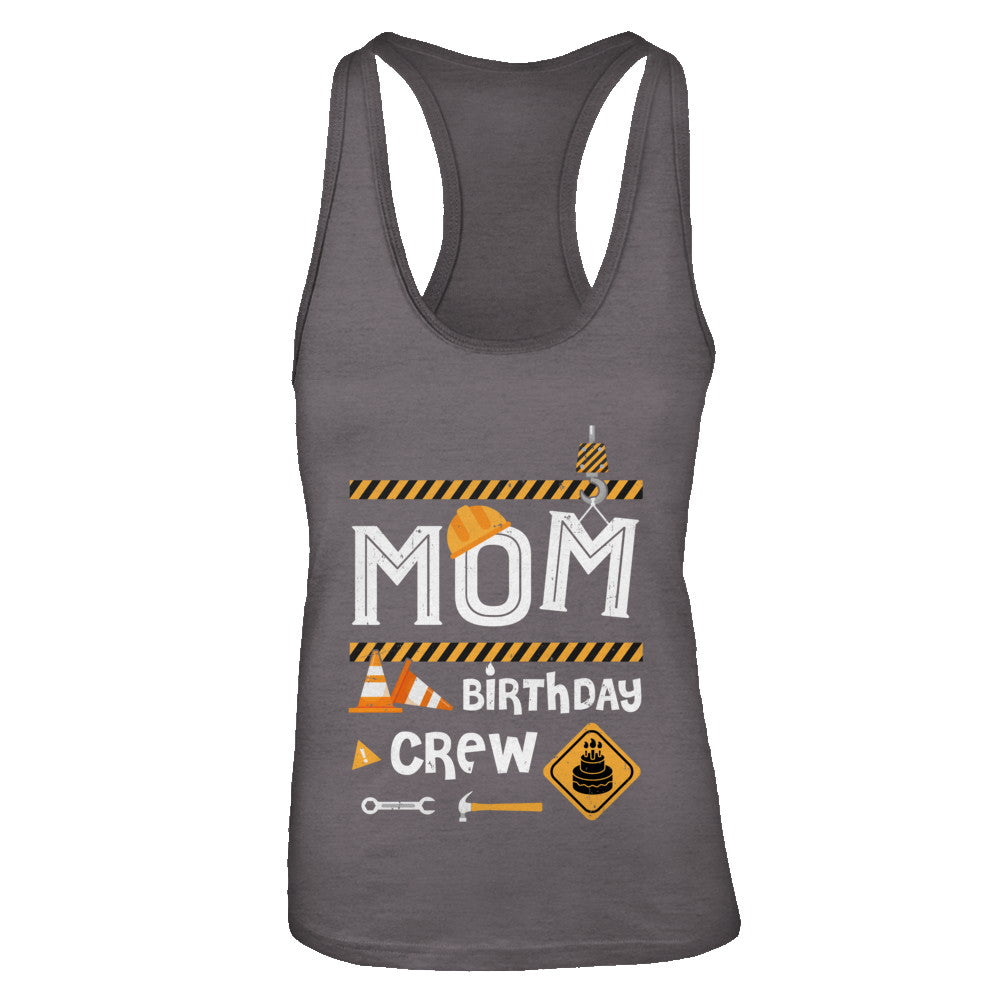 Mom Birthday Crew Construction Birthday Party T-Shirt & Tank Top | Teecentury.com