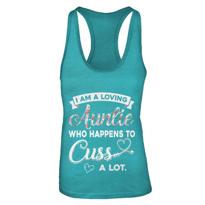 I'm A Loving Auntie Who Happens To Cuss A Lot T-Shirt & Tank Top | Teecentury.com